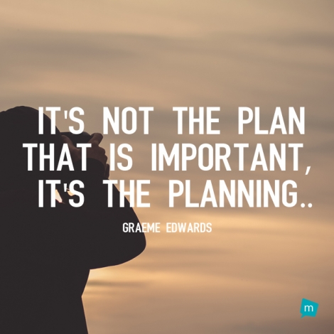 It's not the plan that is important, it's the planning.