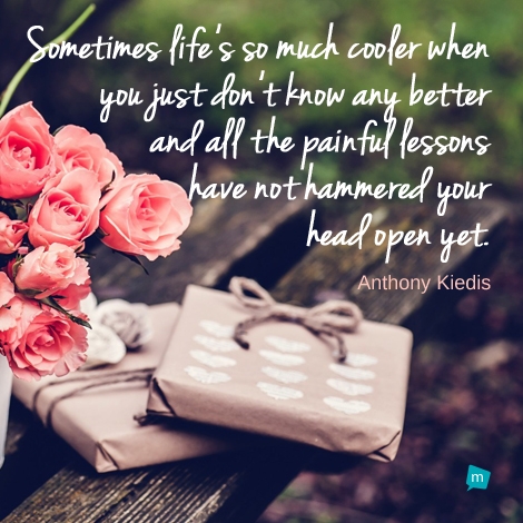 Sometimes life's so much cooler when you just don't know any better...