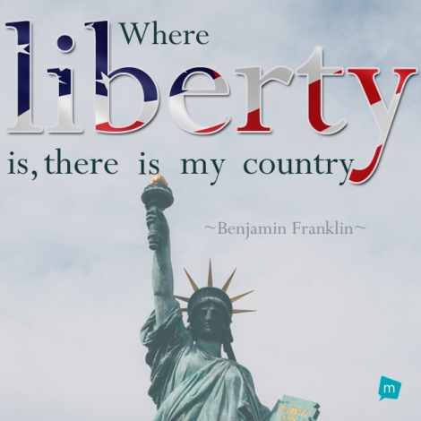 Where liberty is, there is my country.