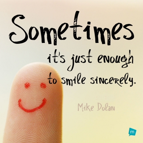 Sometimes it's just enough to smile sincerely.