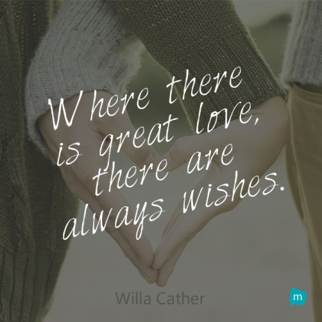 Where there is great love, there are always wishes.