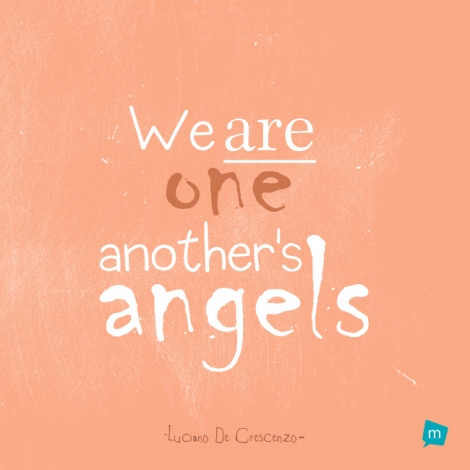 We are one another's angels