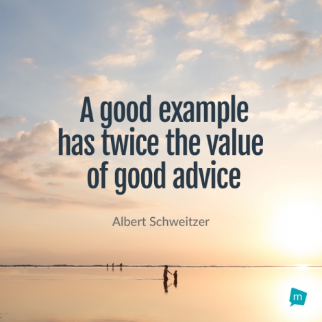A good example has twice the value of good advice