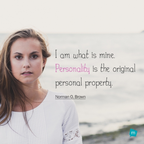 I am what is mine. Personality is the original personal property.