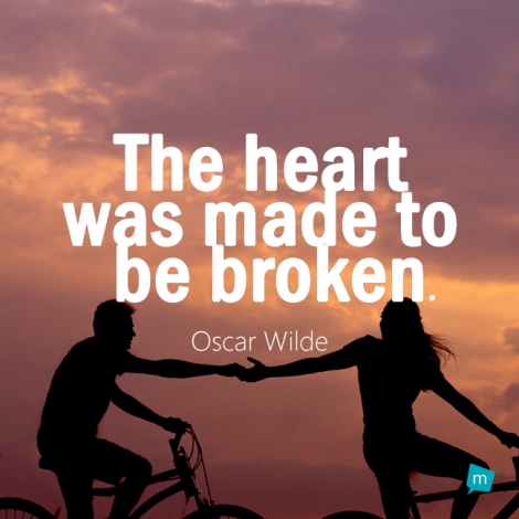 The heart was made to be broken