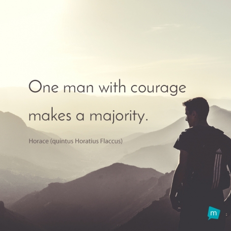 One man with courage makes a majority.