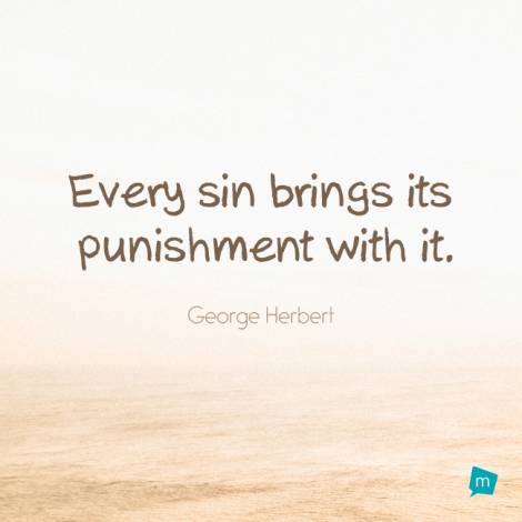 Every sin brings its punishment with it.