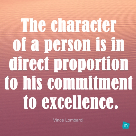 The character of a person is in direct proportion to his
commitment...