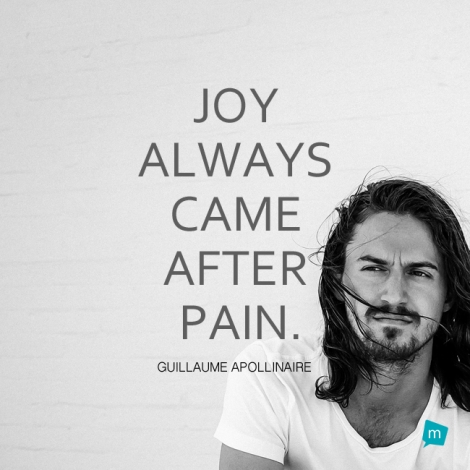 Joy always came after pain.