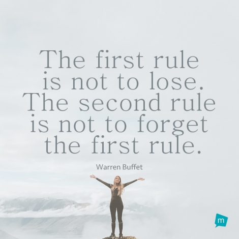 The first rule is not to lose. The second rule is not to forget the...