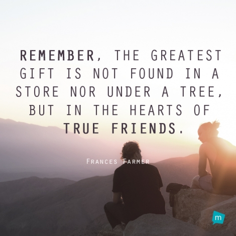 Remember, the greatest gift is not found in a store nor under a tree,...
